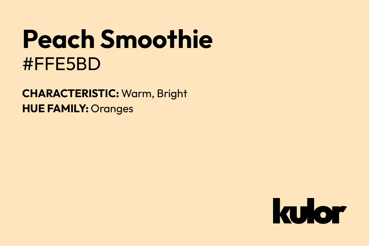 Peach Smoothie is a color with a HTML hex code of #ffe5bd.