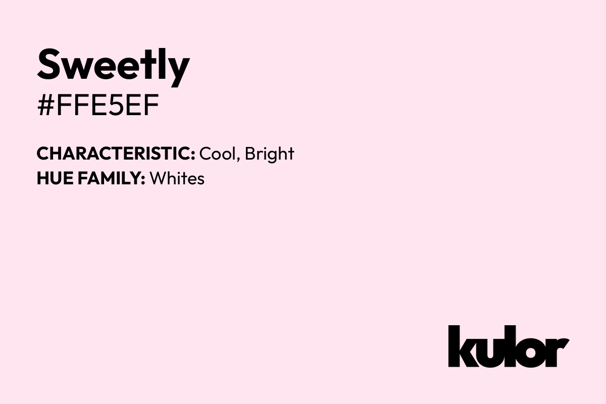 Sweetly is a color with a HTML hex code of #ffe5ef.