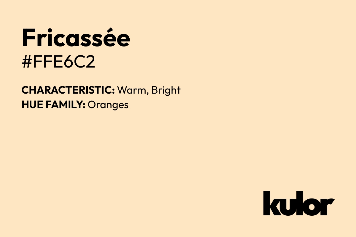 Fricassée is a color with a HTML hex code of #ffe6c2.