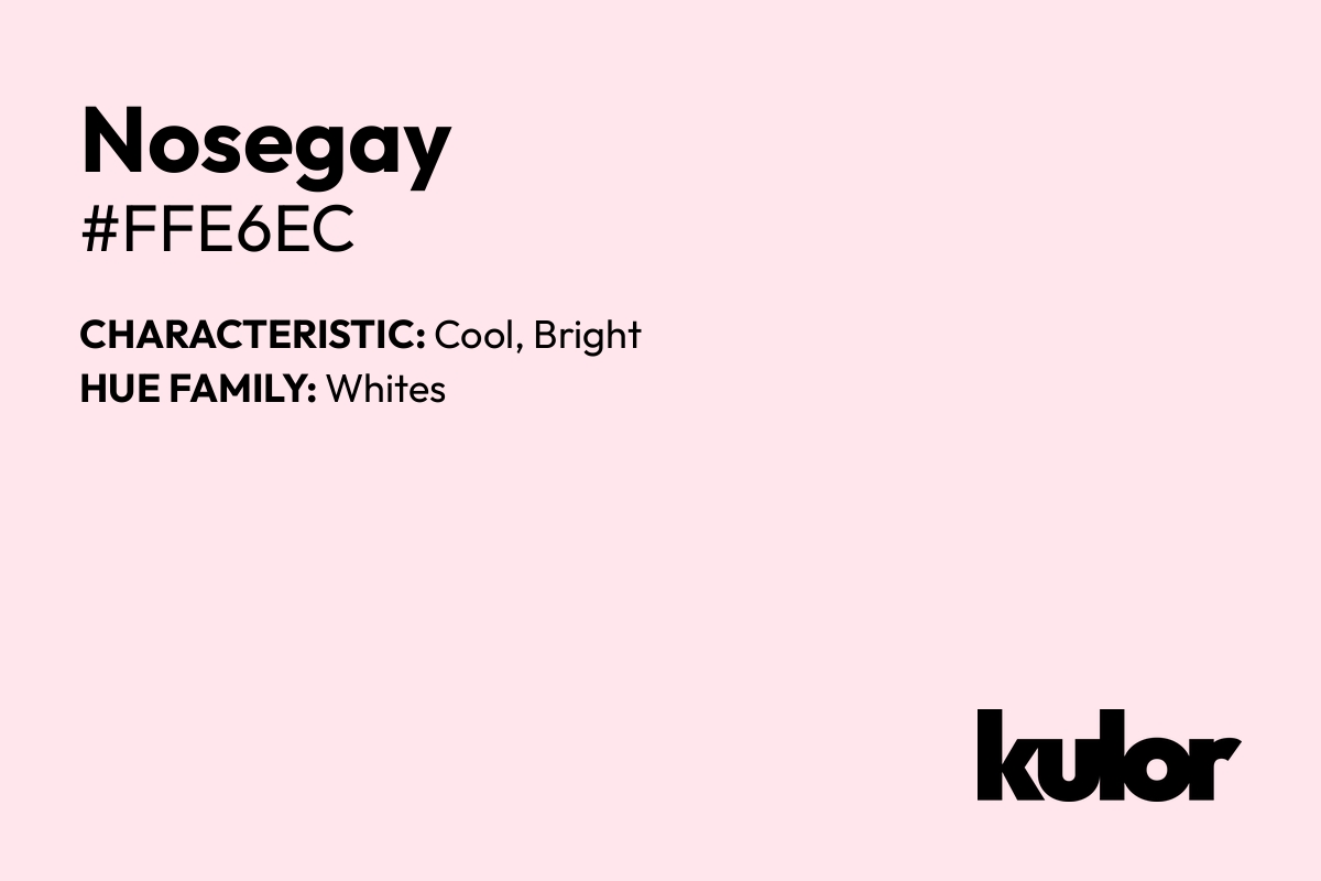 Nosegay is a color with a HTML hex code of #ffe6ec.