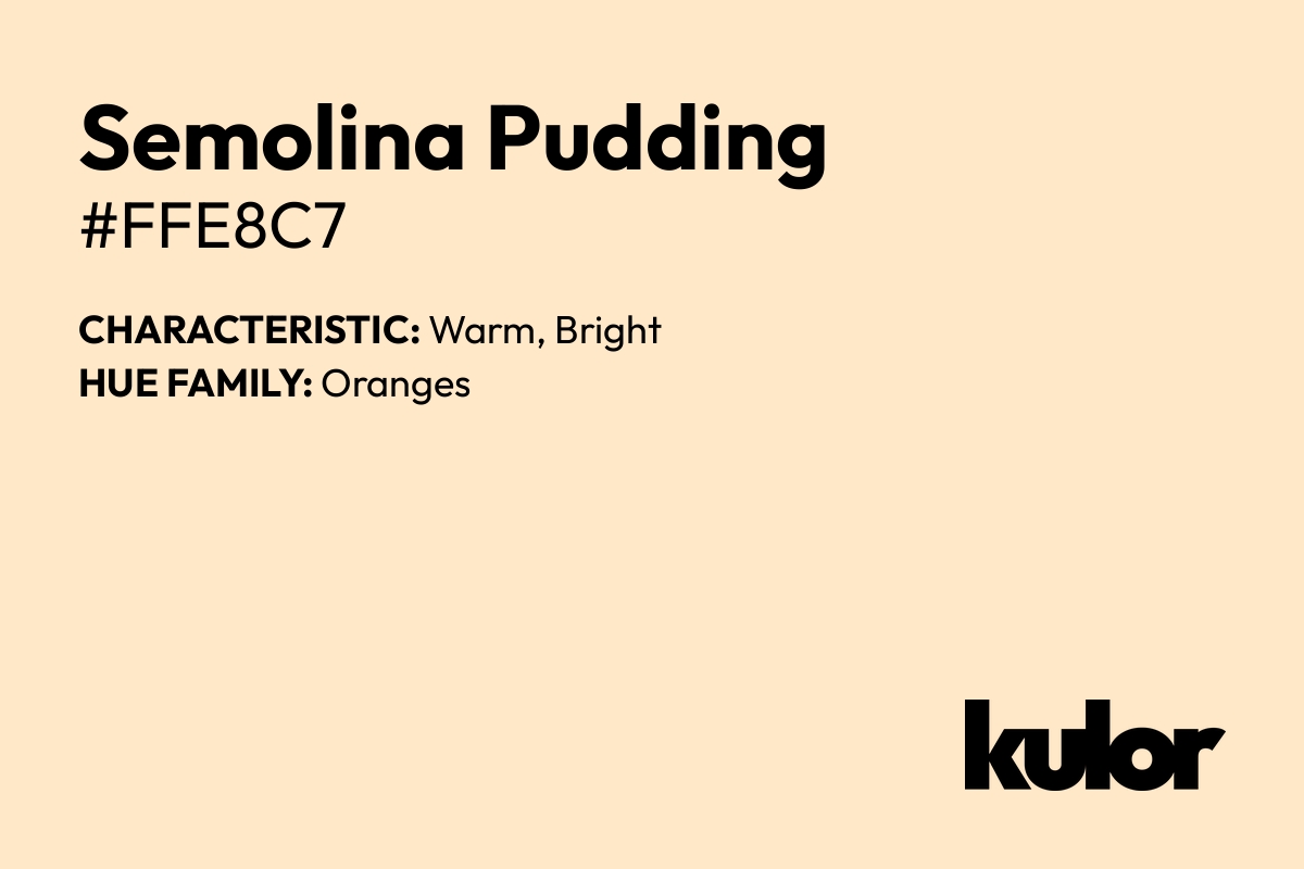 Semolina Pudding is a color with a HTML hex code of #ffe8c7.