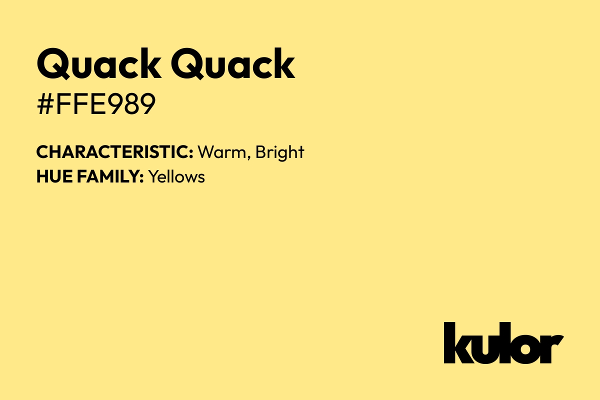 Quack Quack is a color with a HTML hex code of #ffe989.