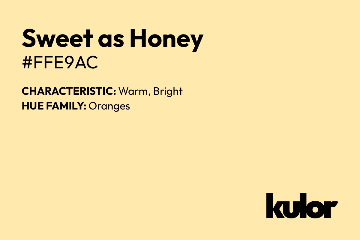 Sweet as Honey is a color with a HTML hex code of #ffe9ac.