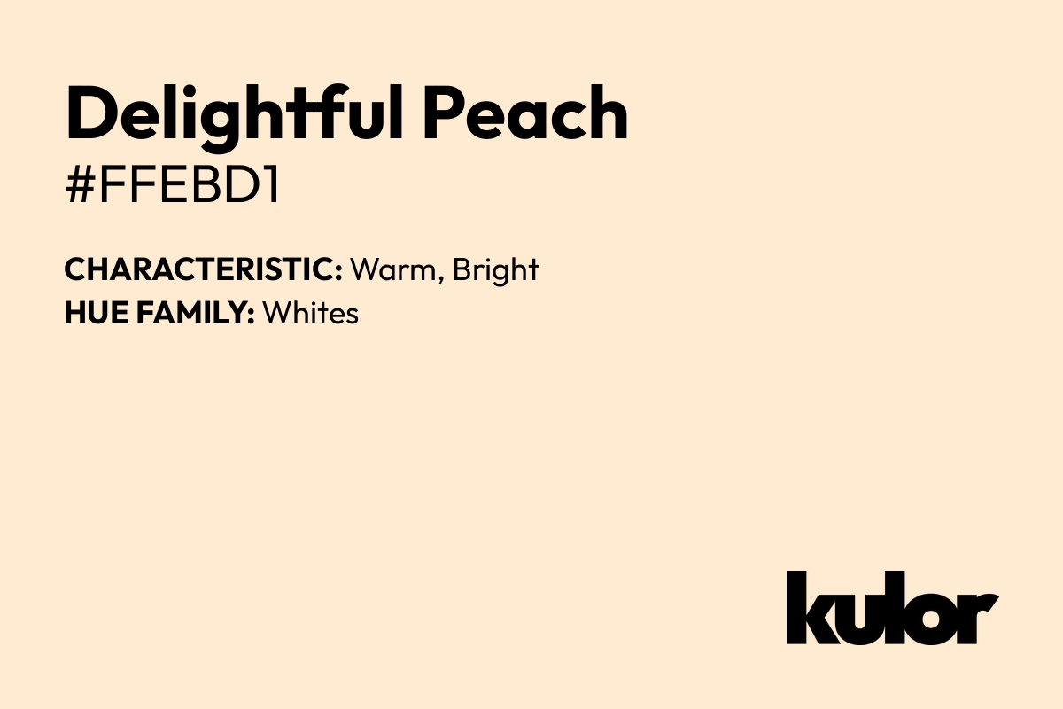 Delightful Peach is a color with a HTML hex code of #ffebd1.