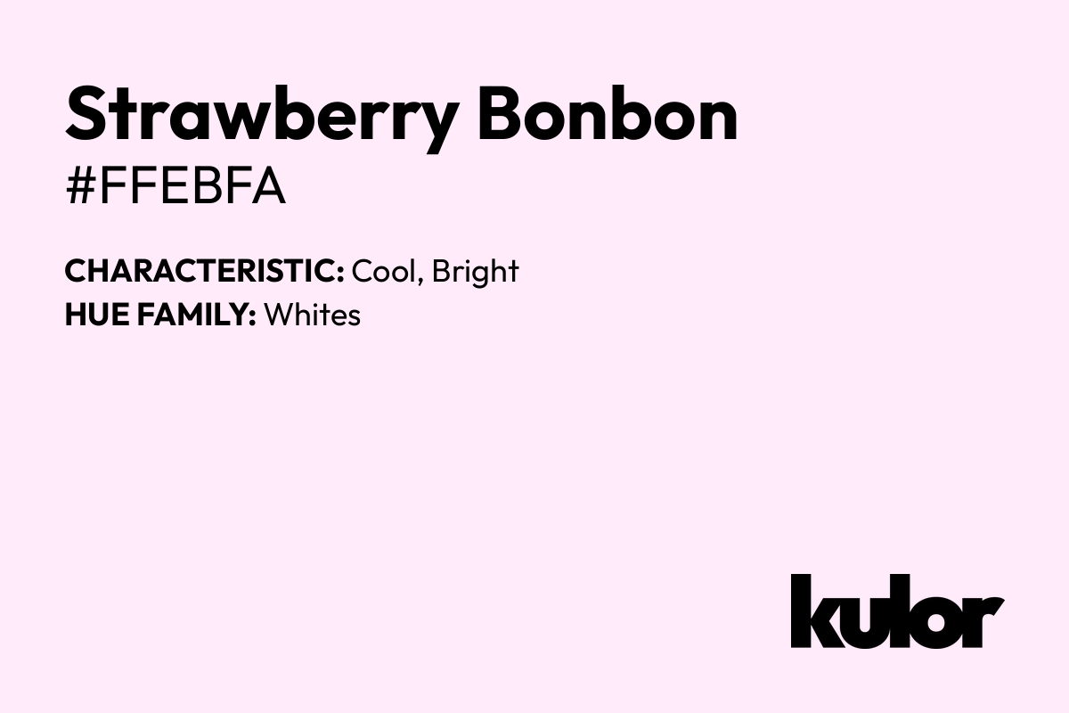 Strawberry Bonbon is a color with a HTML hex code of #ffebfa.