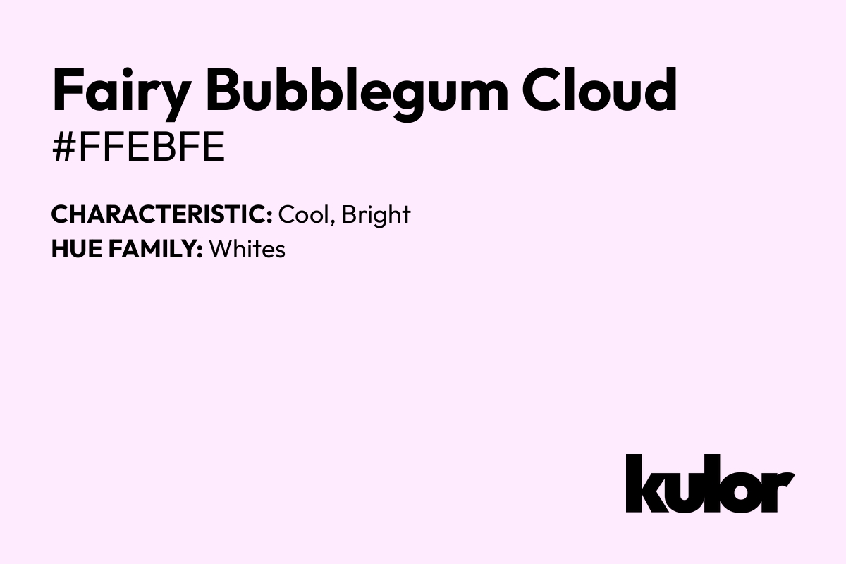 Fairy Bubblegum Cloud is a color with a HTML hex code of #ffebfe.