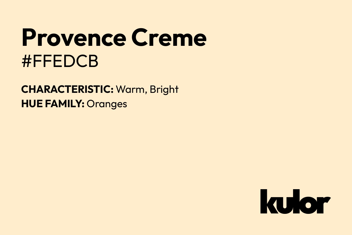 Provence Creme is a color with a HTML hex code of #ffedcb.