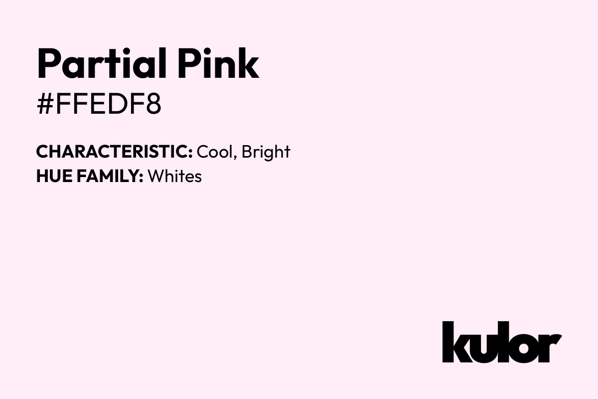 Partial Pink is a color with a HTML hex code of #ffedf8.