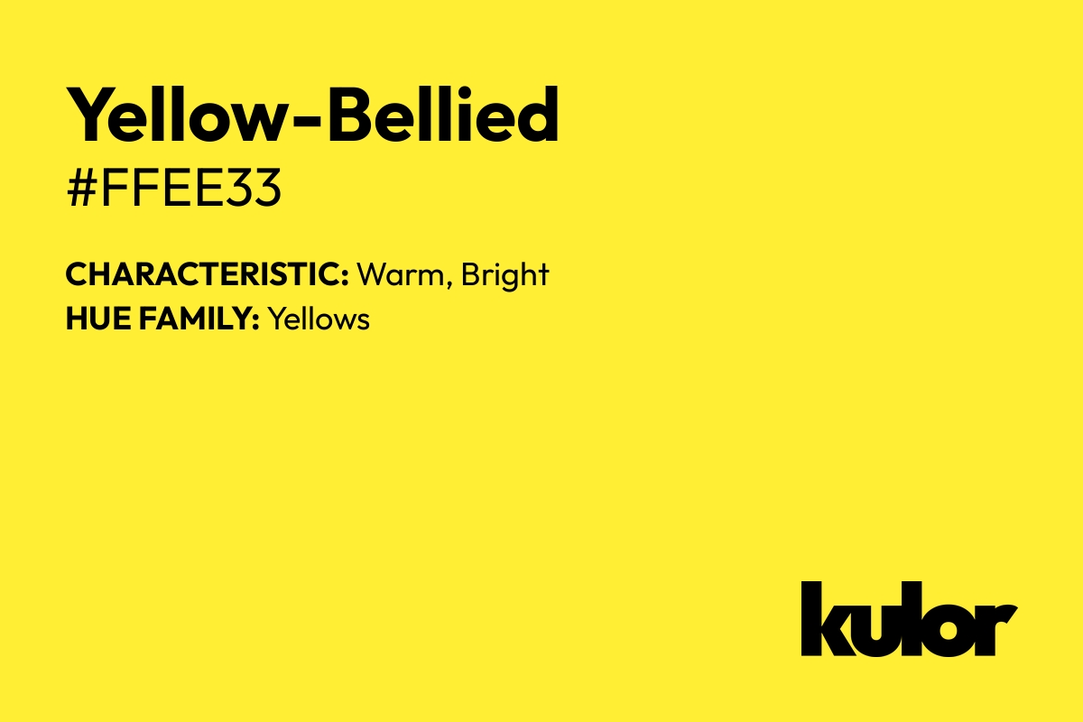 Yellow-Bellied is a color with a HTML hex code of #ffee33.