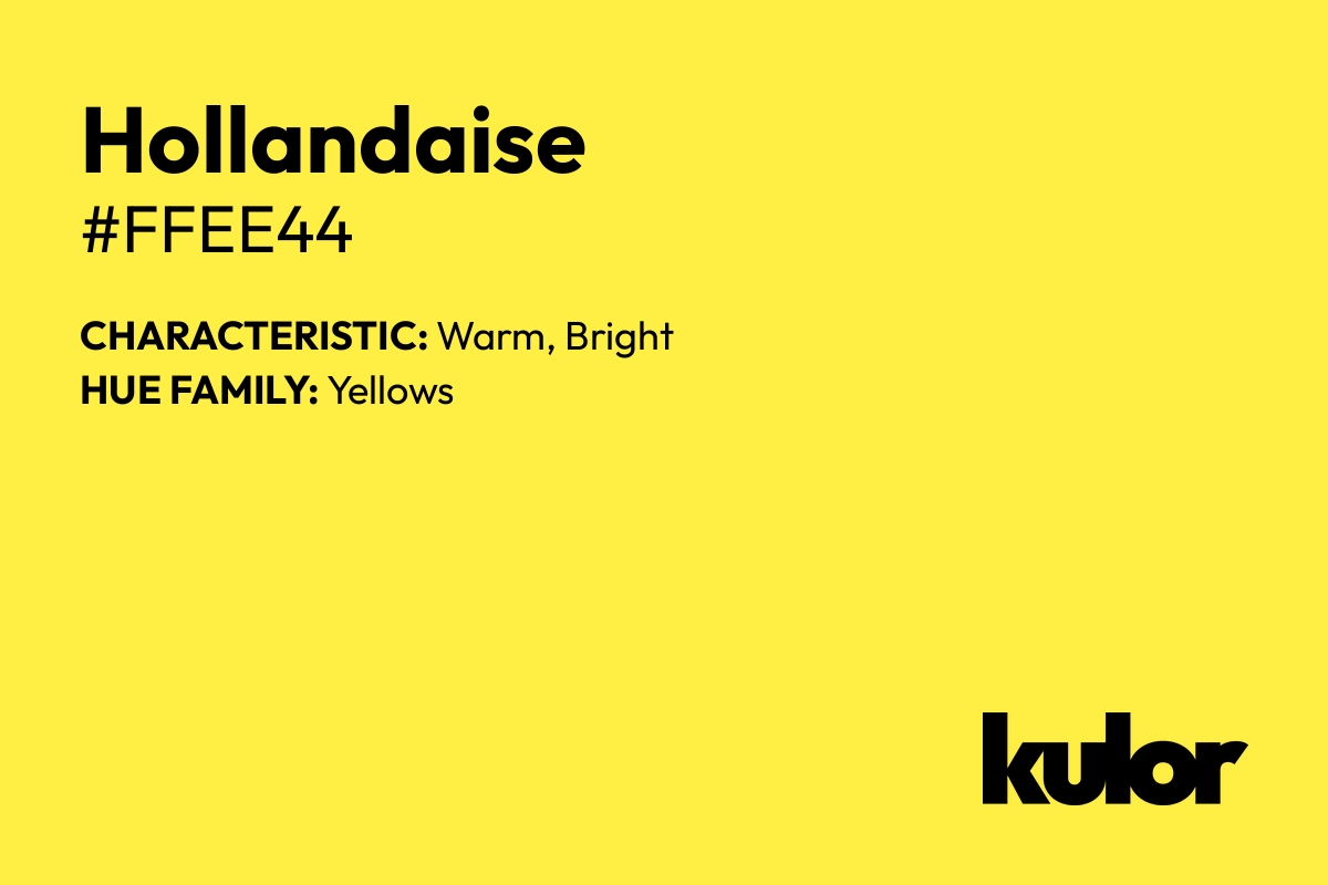 Hollandaise is a color with a HTML hex code of #ffee44.