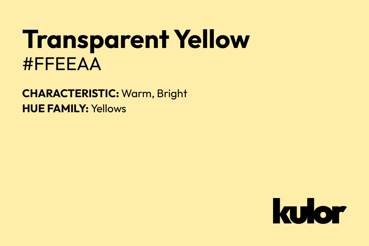 Transparent Yellow is a color with a HTML hex code of #ffeeaa.