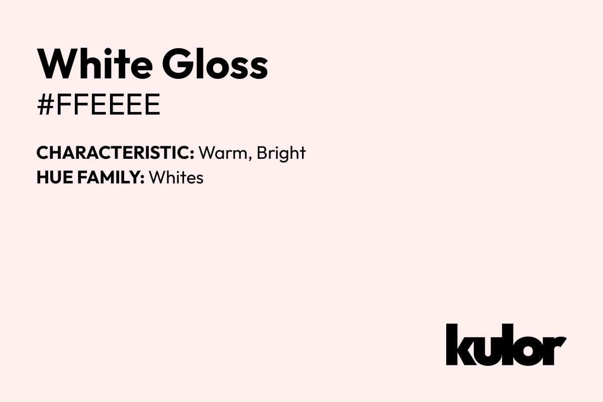 White Gloss is a color with a HTML hex code of #ffeeee.