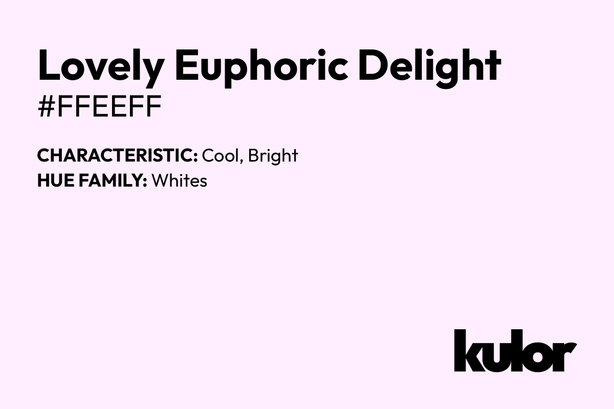 Lovely Euphoric Delight is a color with a HTML hex code of #ffeeff.