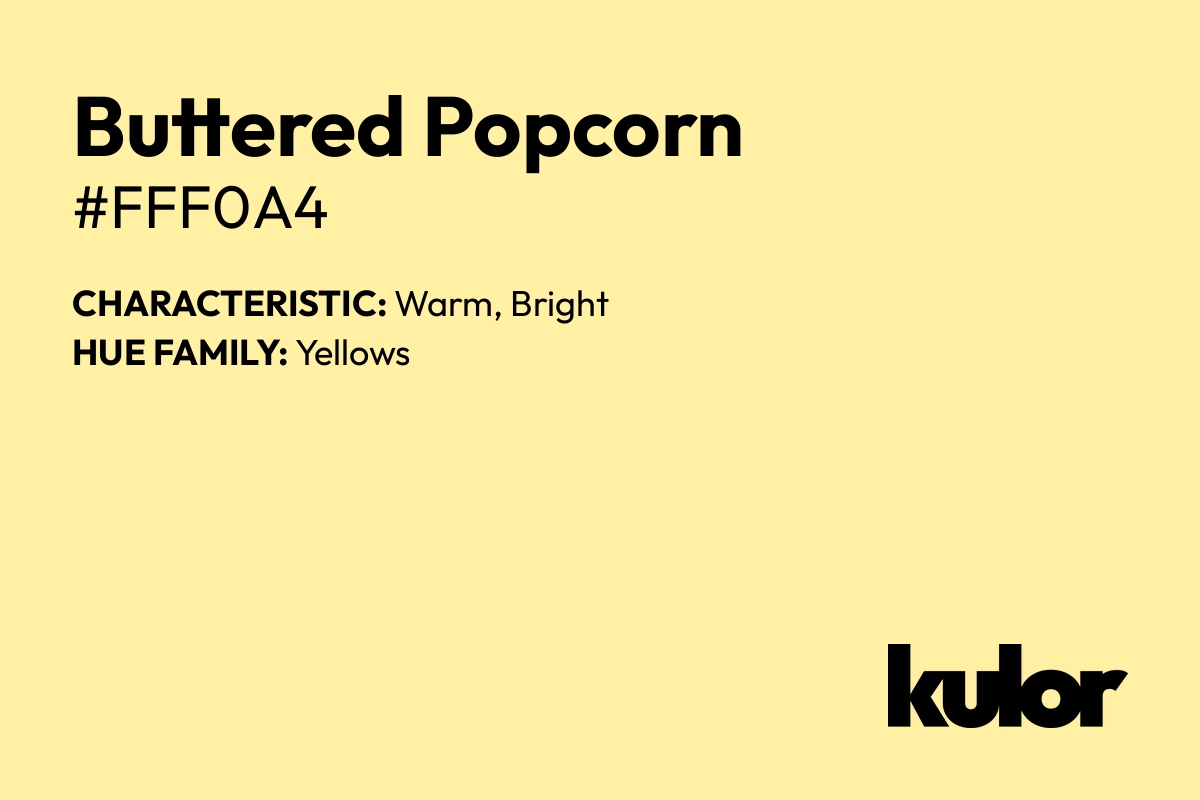 Buttered Popcorn is a color with a HTML hex code of #fff0a4.