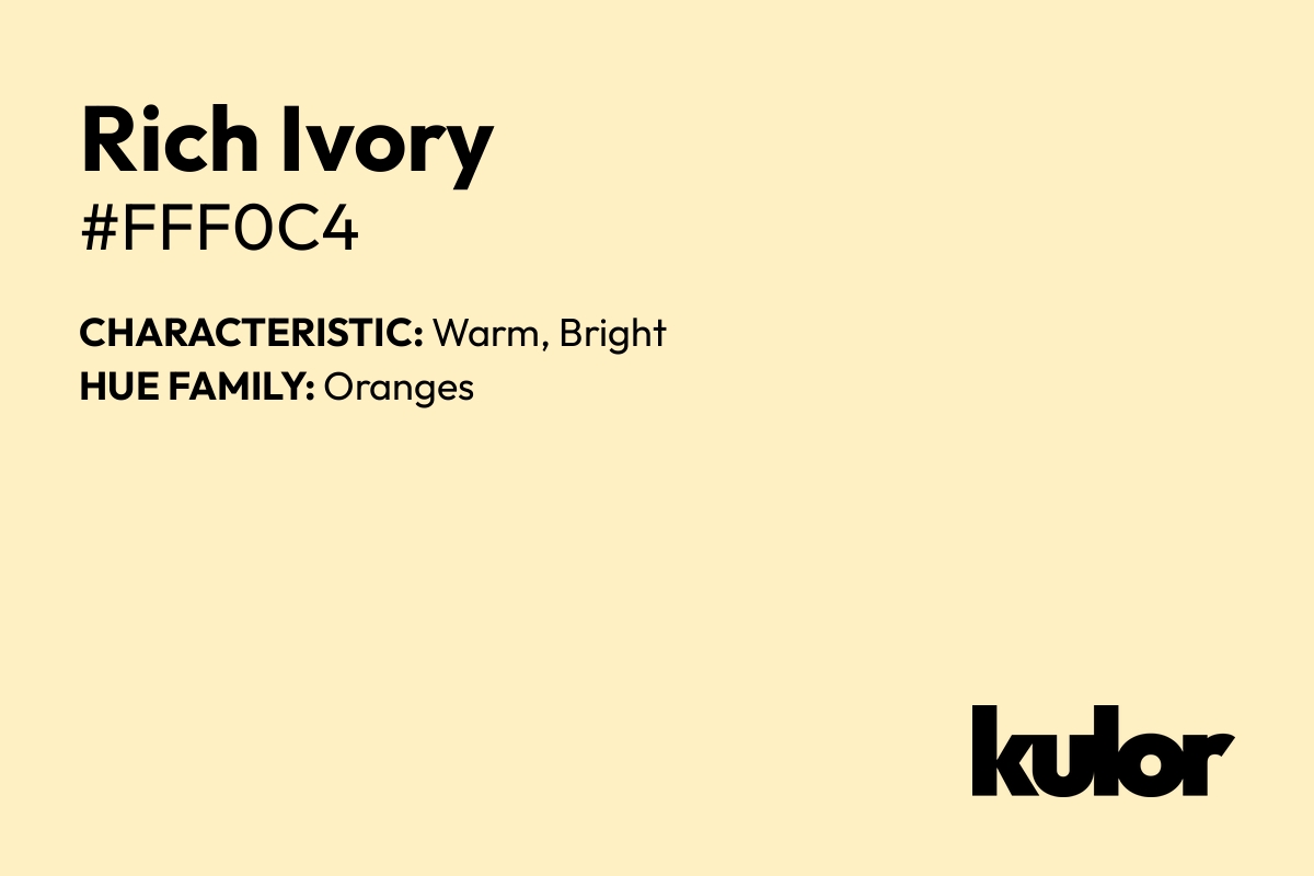 Rich Ivory is a color with a HTML hex code of #fff0c4.