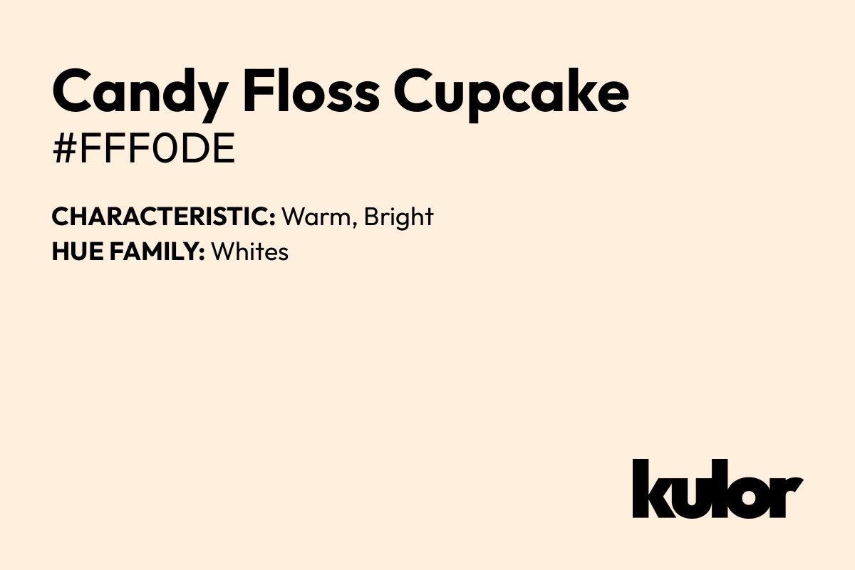 Candy Floss Cupcake is a color with a HTML hex code of #fff0de.