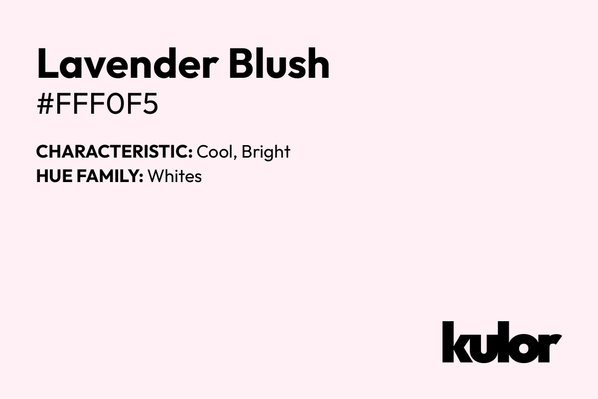 Lavender Blush is a color with a HTML hex code of #fff0f5.