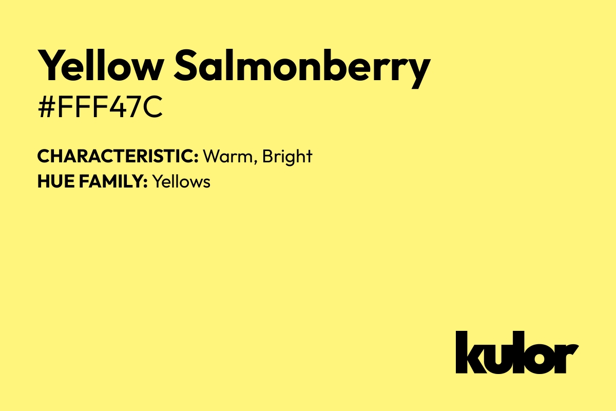 Yellow Salmonberry is a color with a HTML hex code of #fff47c.