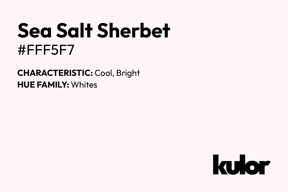 Sea Salt Sherbet is a color with a HTML hex code of #fff5f7.