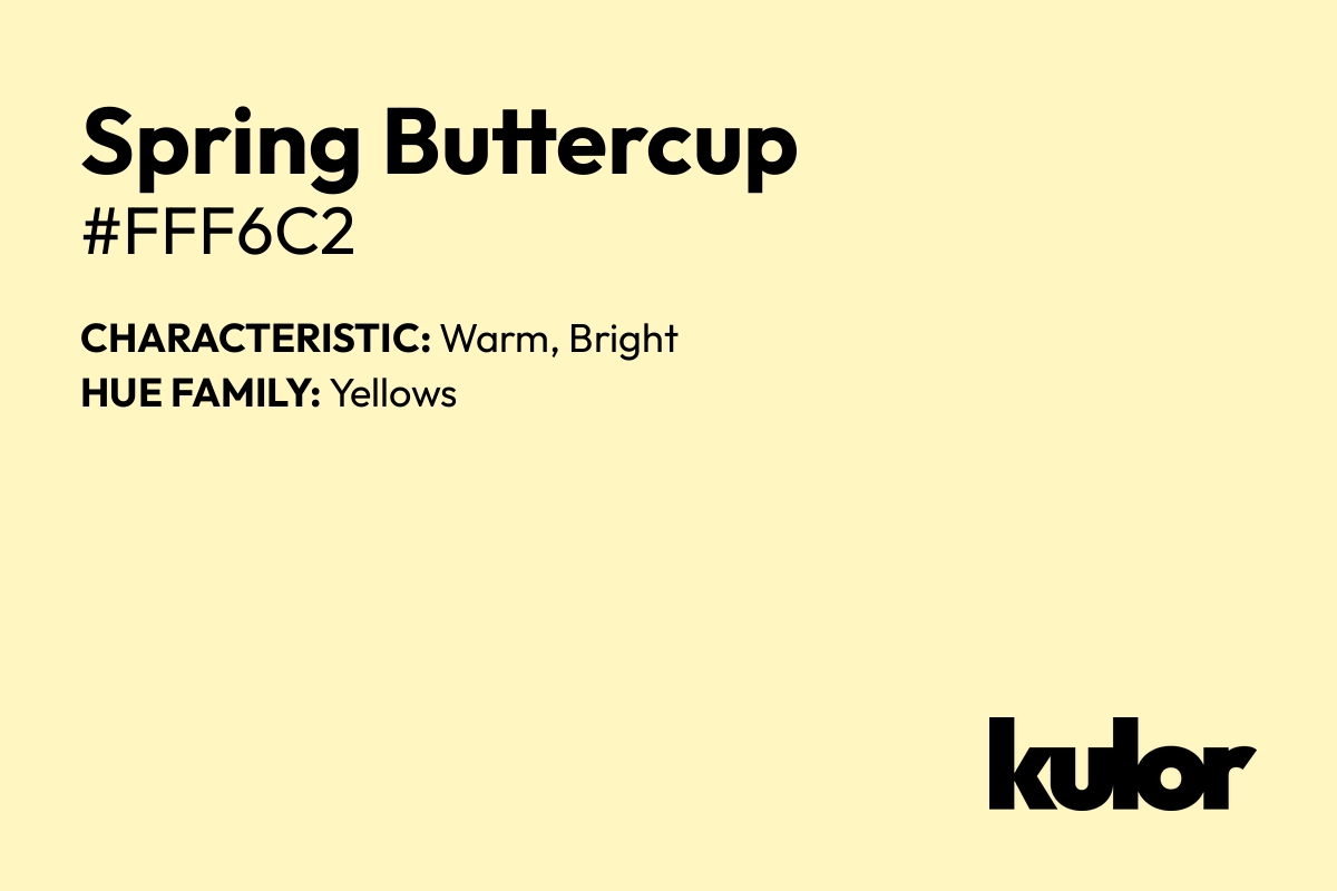 Spring Buttercup is a color with a HTML hex code of #fff6c2.