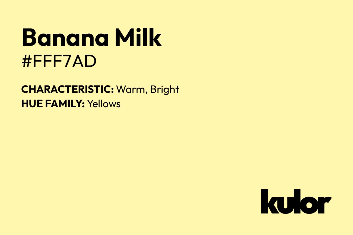 Banana Milk is a color with a HTML hex code of #fff7ad.