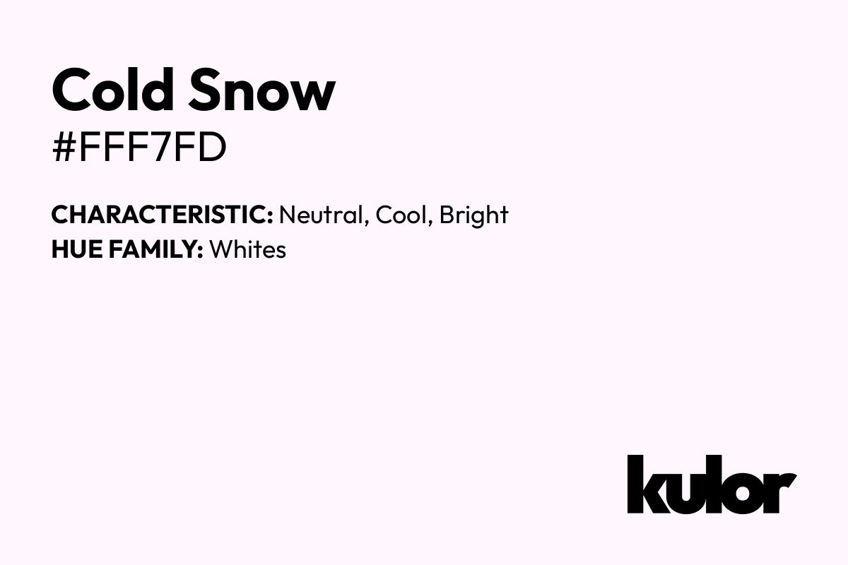 Cold Snow is a color with a HTML hex code of #fff7fd.