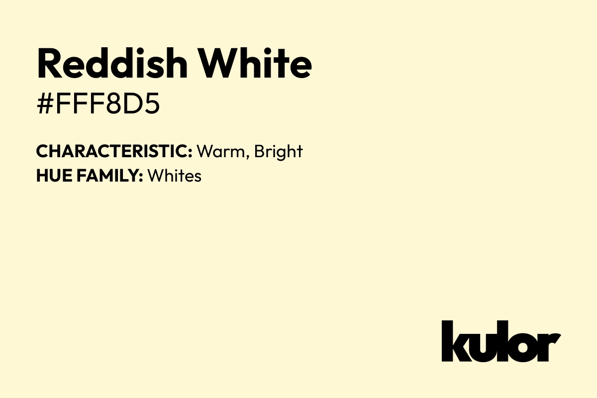 Reddish White is a color with a HTML hex code of #fff8d5.