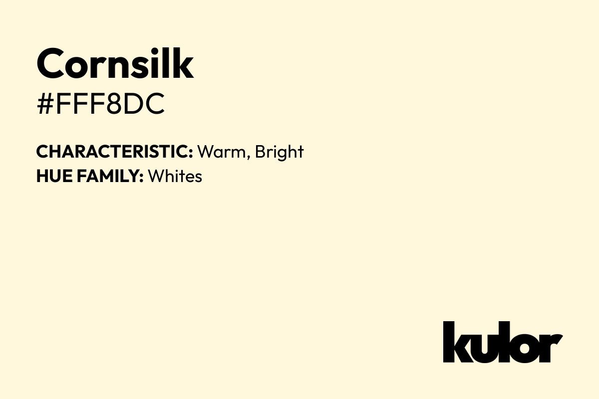 Cornsilk is a color with a HTML hex code of #fff8dc.