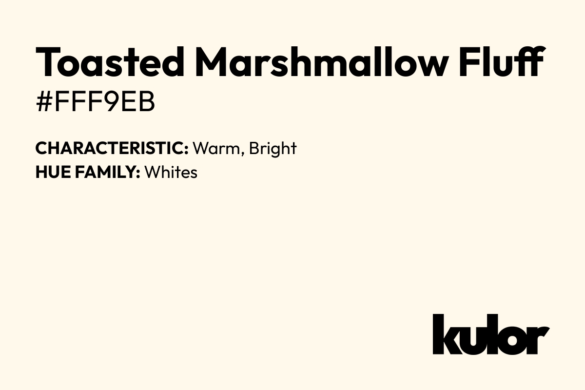 Toasted Marshmallow Fluff is a color with a HTML hex code of #fff9eb.