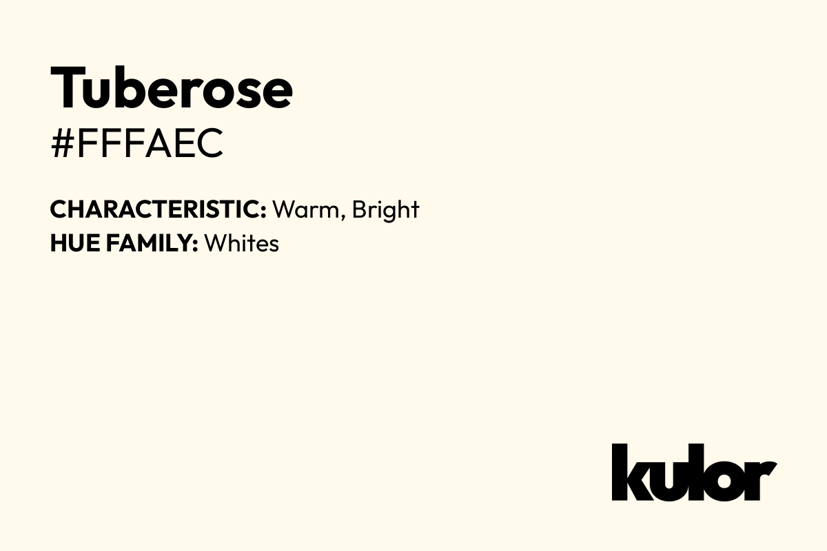 Tuberose is a color with a HTML hex code of #fffaec.