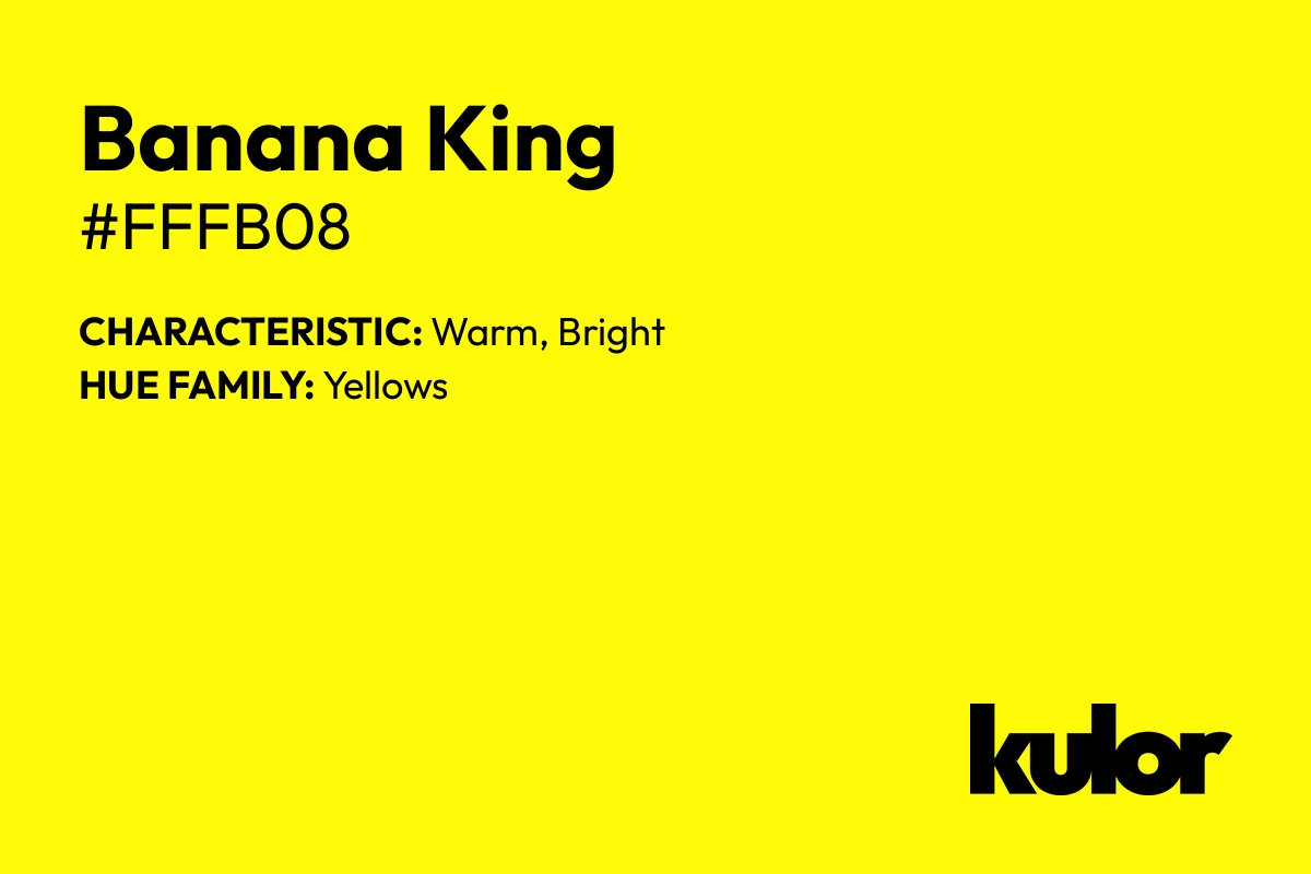 Banana King is a color with a HTML hex code of #fffb08.