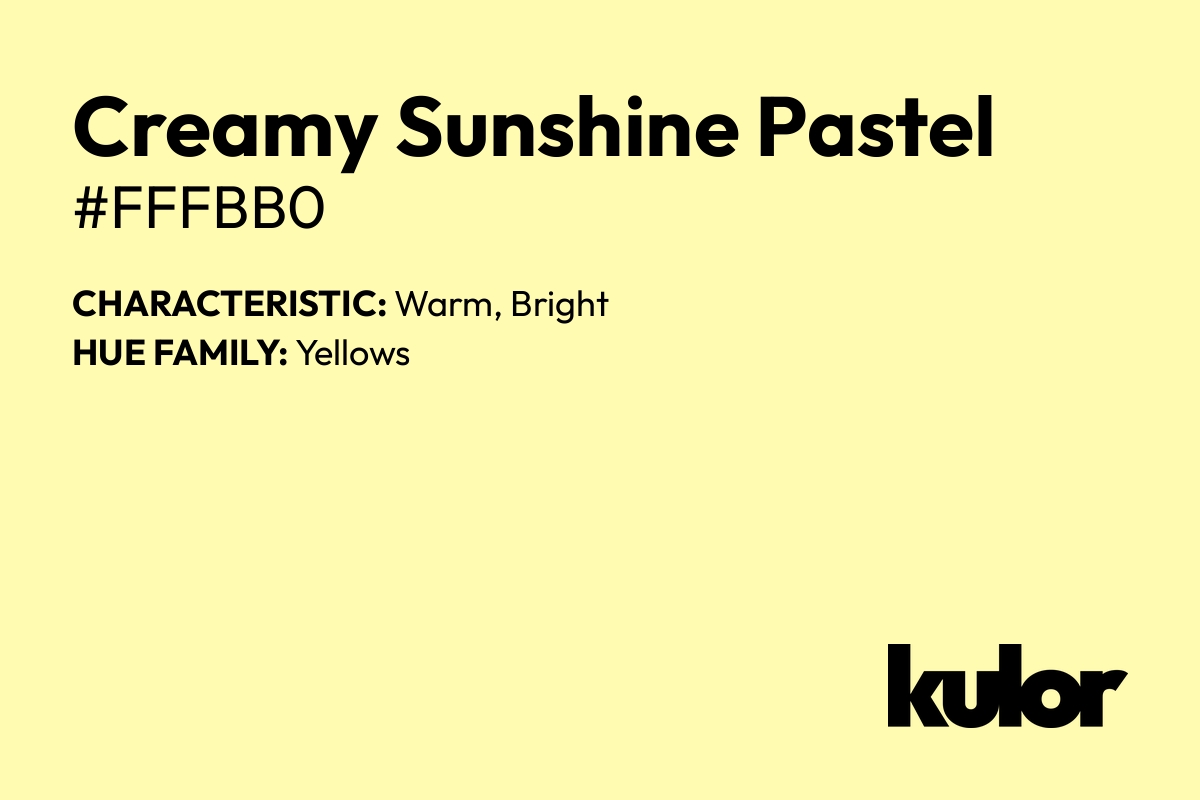 Creamy Sunshine Pastel is a color with a HTML hex code of #fffbb0.