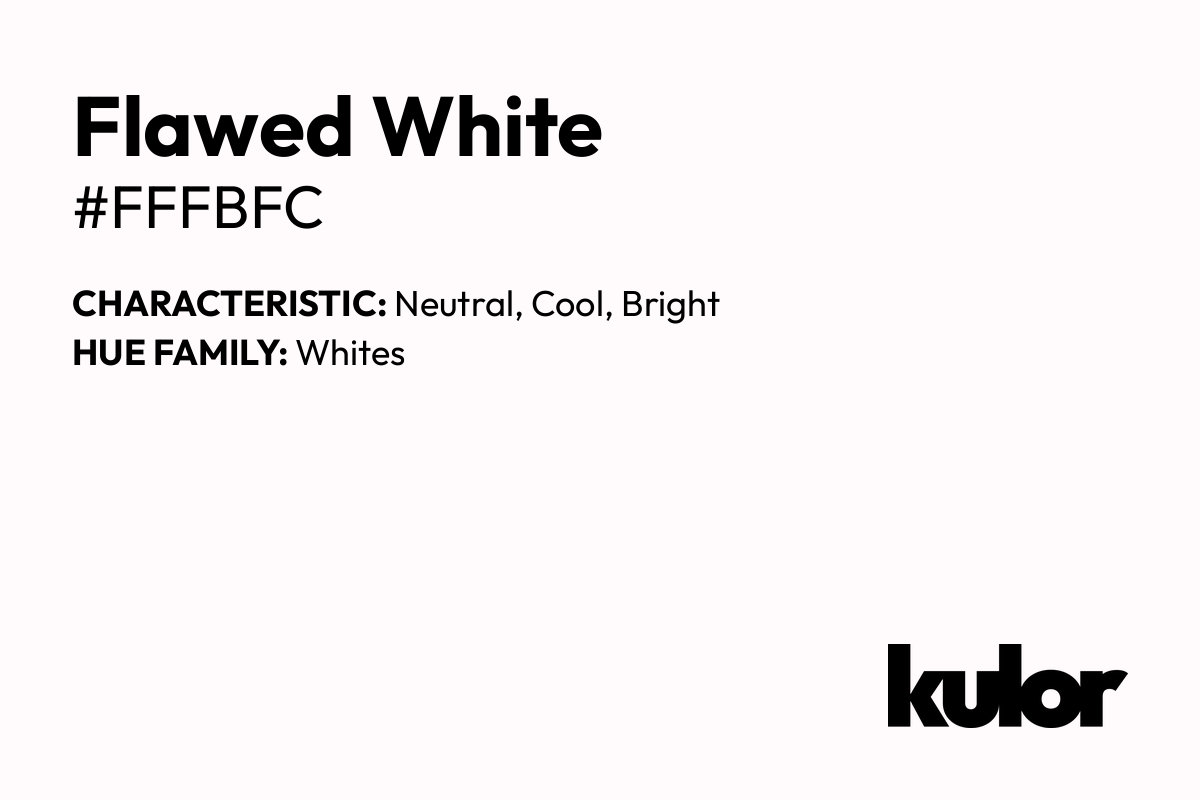 Flawed White is a color with a HTML hex code of #fffbfc.