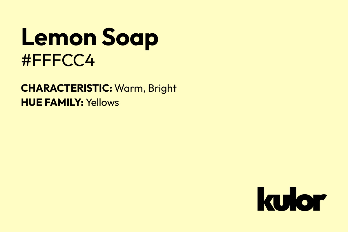 Lemon Soap is a color with a HTML hex code of #fffcc4.