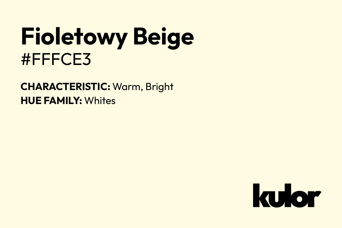 Fioletowy Beige is a color with a HTML hex code of #fffce3.