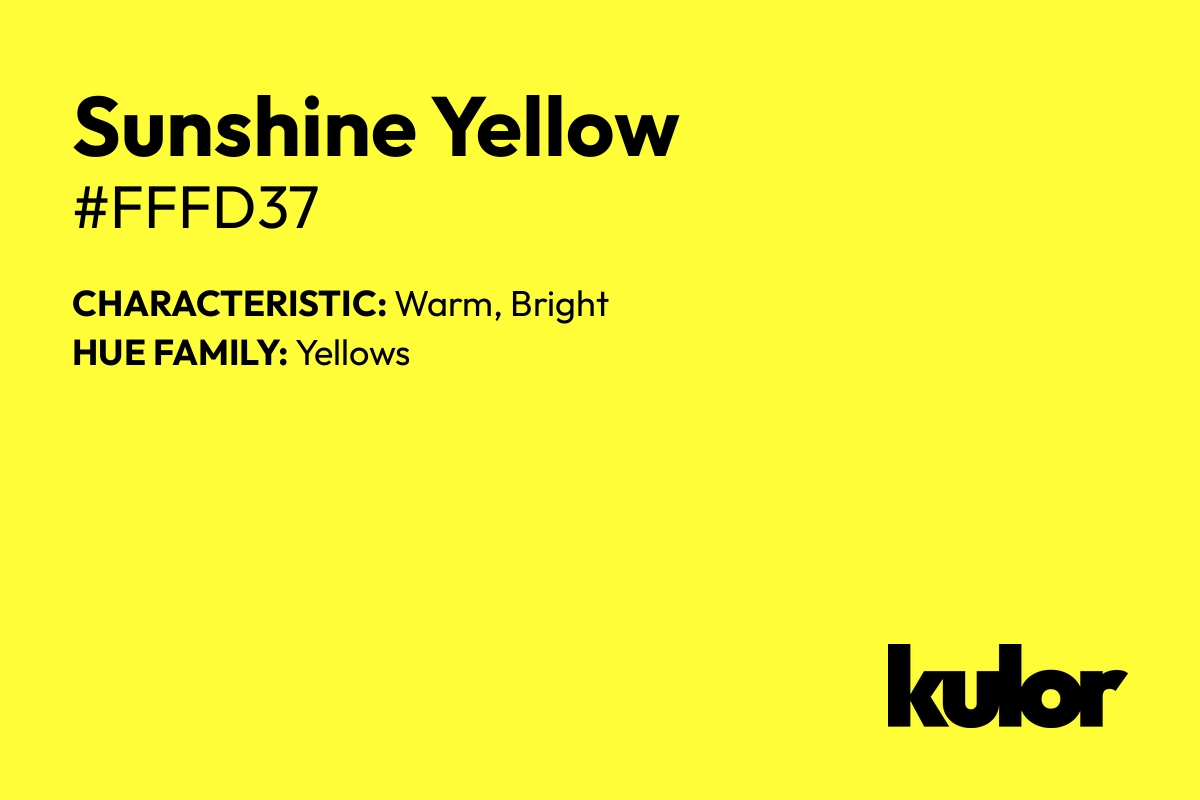 Sunshine Yellow is a color with a HTML hex code of #fffd37.