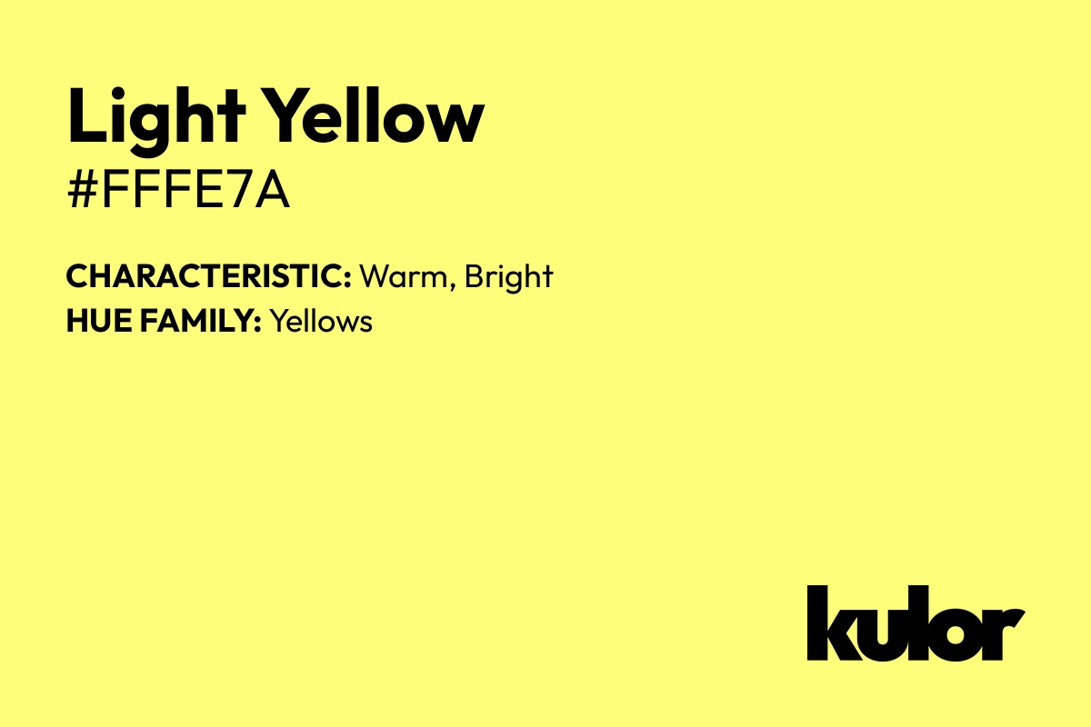 Light Yellow is a color with a HTML hex code of #fffe7a.