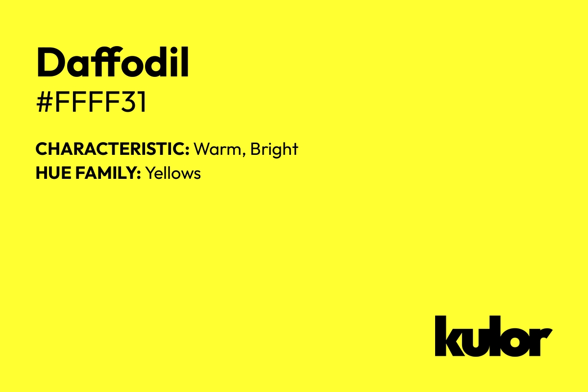 Daffodil is a color with a HTML hex code of #ffff31.