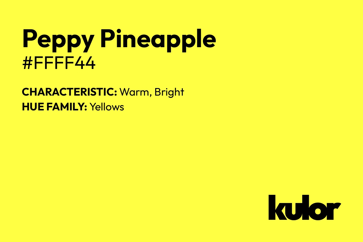 Peppy Pineapple is a color with a HTML hex code of #ffff44.