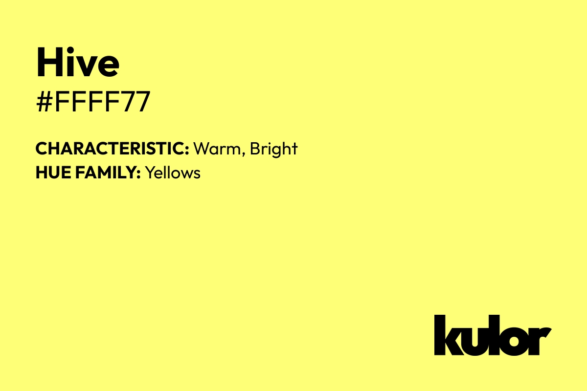 Hive is a color with a HTML hex code of #ffff77.