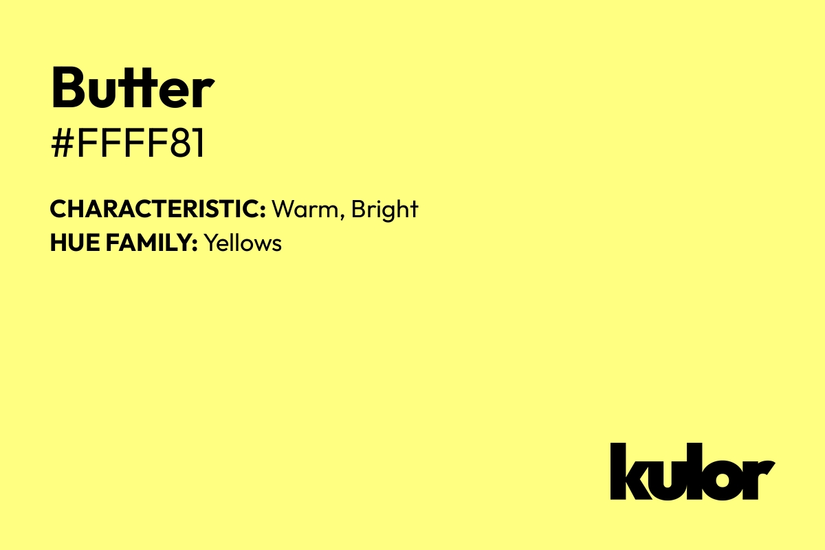 Butter is a color with a HTML hex code of #ffff81.