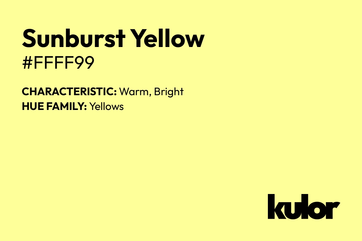 Sunburst Yellow is a color with a HTML hex code of #ffff99.