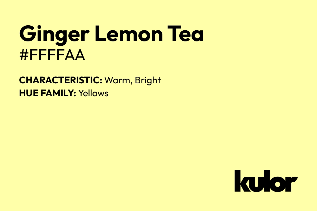 Ginger Lemon Tea is a color with a HTML hex code of #ffffaa.