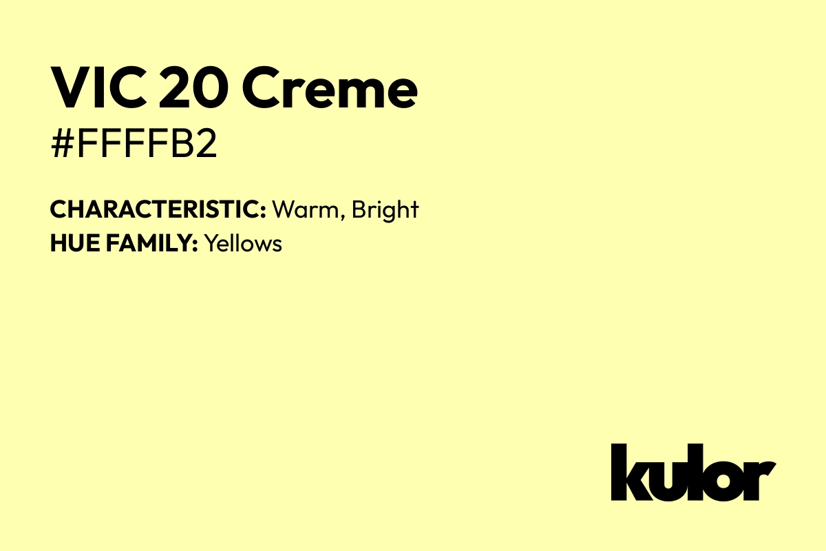 VIC 20 Creme is a color with a HTML hex code of #ffffb2.