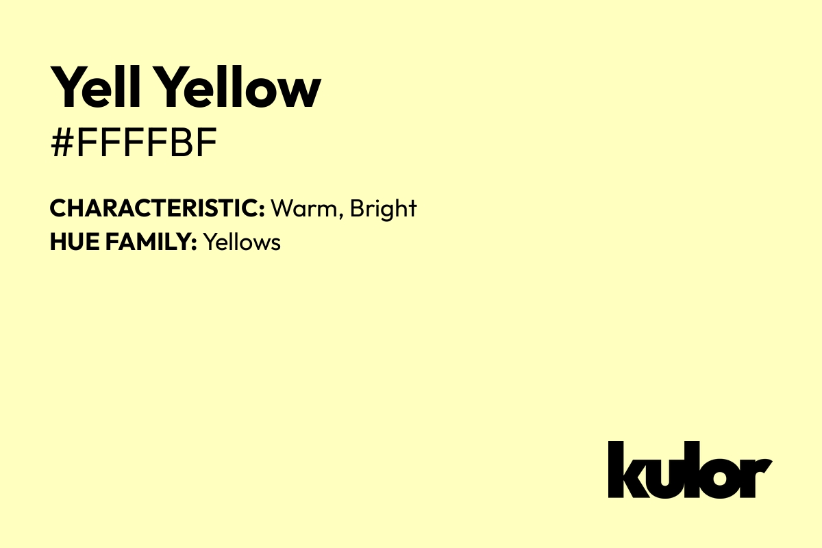 Yell Yellow is a color with a HTML hex code of #ffffbf.