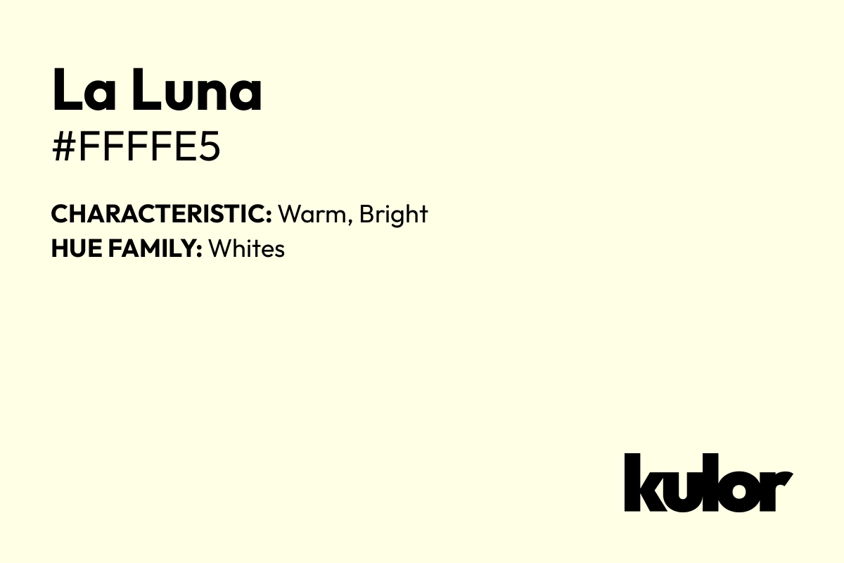 La Luna is a color with a HTML hex code of #ffffe5.