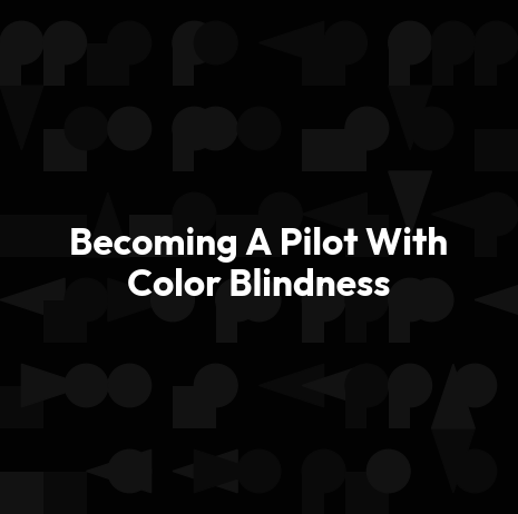 Becoming A Pilot With Color Blindness