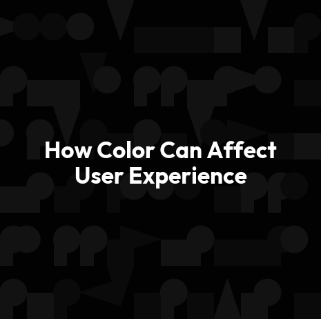 How Color Can Affect User Experience