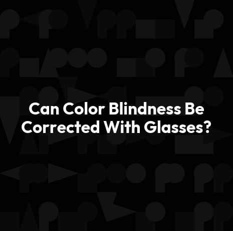 Can Color Blindness Be Corrected With Glasses?