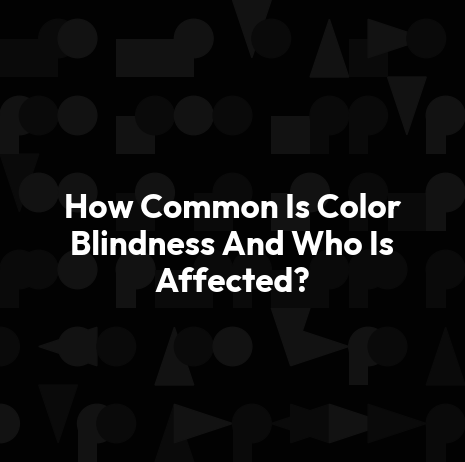 How Common Is Color Blindness And Who Is Affected?